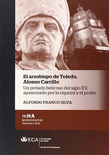 Imagen de archivo de El arzobispo de Toledo. Alonso Carrillo : un prelado belicoso del siglo XV, apasionado por la riqueza y el poder a la venta por AG Library