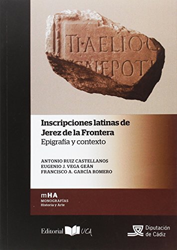 Stock image for INSCRIPCIONES LATINAS DE JEREZ DE LA FRONTERA: Epigrafa y contexto for sale by KALAMO LIBROS, S.L.