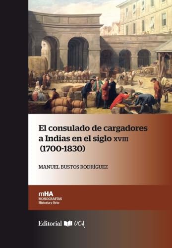 Imagen de archivo de El consulado de cargadores a Indias en el siglo XVIII (1700-1830) a la venta por Carothers and Carothers