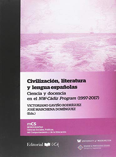 Stock image for CIVILIZACIN, LITERATURA Y LENGUA ESPAOLAS: CIENCIA Y DOCENCIA EN EL NW-CDIZ PROGRAM (1997-2017) for sale by KALAMO LIBROS, S.L.