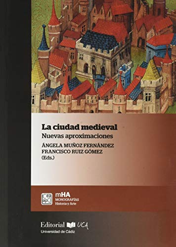 Stock image for La Ciudad Medieval: Nuevas Aproximaciones - Francisco Ruiz G for sale by Juanpebooks