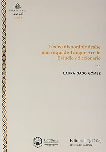 Imagen de archivo de LXICO DISPONIBLE RABE MARROQU DE TNGER-ARCILA. ESTUDIO Y DICCIONARIO a la venta por KALAMO LIBROS, S.L.