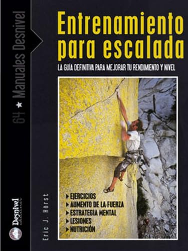 Imagen de archivo de ENTRENAMIENTO PARA ESCALADA LA GUA DEFINITIVA PARA MEJORAR TU RENDIMIENTO EN ROCA a la venta por Zilis Select Books