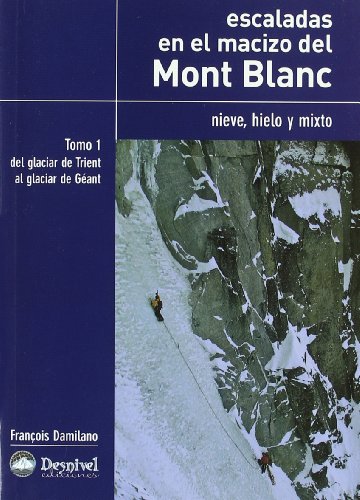 9788498290264: Escaladas en el macizo del Mont Blanc. Tomo I: Hielo, nieve y mixto