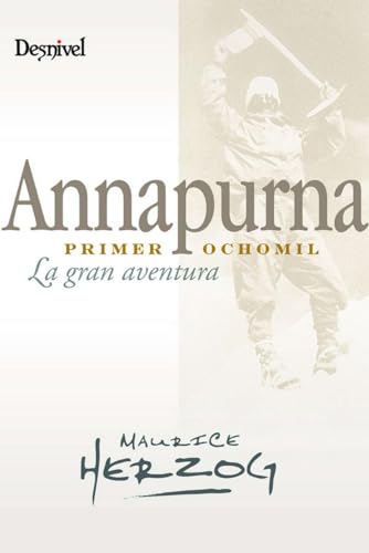 Annapurna, primer 8000: La gran aventura (9788498291940) by Herzog, Maurice