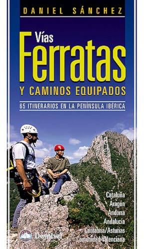 Vias ferratas y caminos equipados (3ª ed.) (Guias De Escalada)