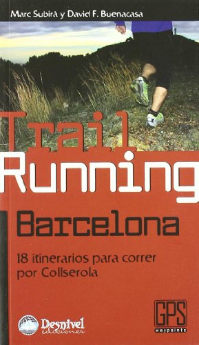 9788498292169: Trail running Barcelona: 18 itinerarios para correr por Collserola