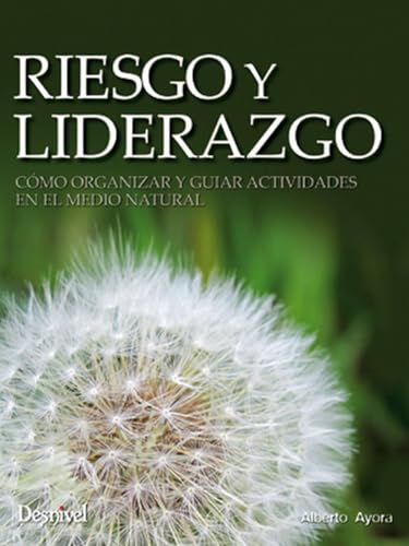 Riesgo y liderazgo. Cómo organizar y guiar actividades en el medio natural