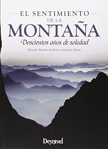 Imagen de archivo de EL SENTIMIENTO DE LA MONTAA: DOSCIENTOS AOS DE SOLEDAD a la venta por KALAMO LIBROS, S.L.