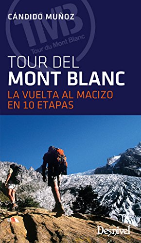 Imagen de archivo de El tour del Mont Blanc : la vuelta al macizo en 10 etapas a la venta por Revaluation Books