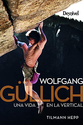 9788498294484: Wolfgang Gullich. Una vida en la vertical (LITERATURA)