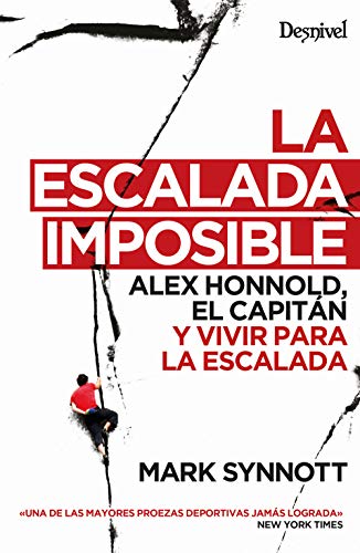 Stock image for LA ESCALADA IMPOSIBLE: ALEX HONNOLD, EL CAPITAN Y VIVIR PARA LA ESCALADA for sale by KALAMO LIBROS, S.L.