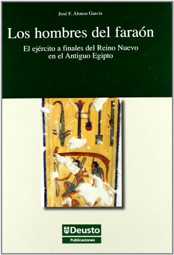 Beispielbild fr LOS HOMBRES DEL FARAON: EL EJERCITO A FINALES DEL REINO NUEVO EN EL ANTIGUO EGIPTO zum Verkauf von KALAMO LIBROS, S.L.