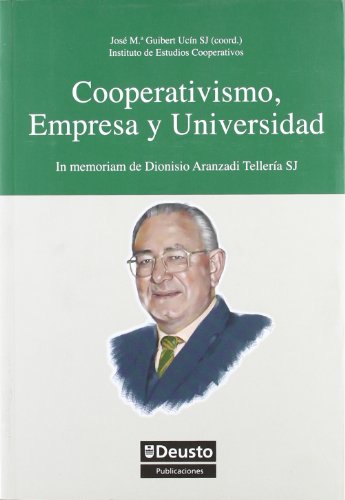 Stock image for COOPERATIVISMO, EMPRESA Y UNIVERSIDAD: In memoriam de Dionisio Aranzadi Tellera, SJ for sale by KALAMO LIBROS, S.L.