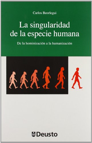 9788498302868: La singularidad de la especie humana: De la hominizacin a la humanizacin