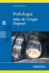 Podologia - Atlas de Cirugia Ungueal (Spanish Edition) (9788498350043) by MartÃ­nez Nova, Alfonso