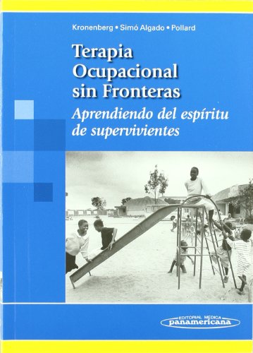 Terapia ocupacional sin fronteras/ Occupational Therapy Without Borders: Apre. - Kronenberg, Frank; Simó Algado, Salvador; Pollard, Nick