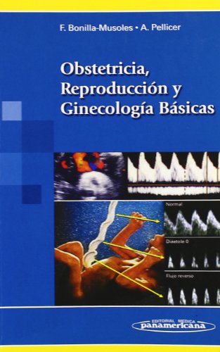 Obstetricia, Reproduccion Y Ginecologia Basicas (Spanish Edition) (9788498350395) by Bonilla Mausoles, Fernando; Pellicer MartÃ­nez, Antonio