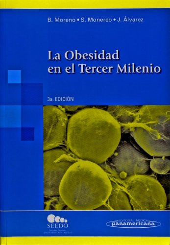 La Obesidad En El Tercer Milenio/ the Obesity in the Third Millennium (Spanish Edition) - Basilio Moreno, Esteban Monereo Basilio