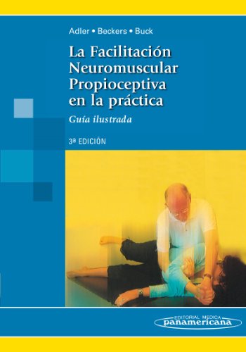 Stock image for La facilitacion neuromuscular propioceptiva en la practica / PNF in practice . for sale by Iridium_Books