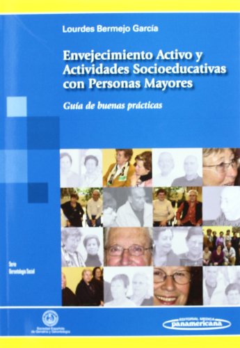 Stock image for ENVEJECIMIENTO ACTIVO Y ACTIVIDADES SOCIOEDUCATIVAS CON PERSONAS MAYORES GUA DE BUENAS PRCTICAS for sale by Zilis Select Books