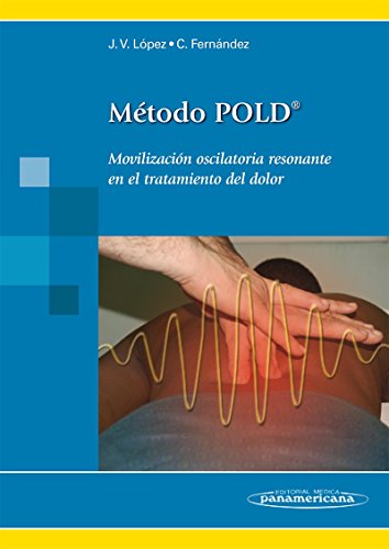 Imagen de archivo de Metodo POLD: Movilizacion Oscilatoria Resonante En El Tratamiento Del Dolor / Resonant Oscillatory Mobilization Treatment of Pain a la venta por Revaluation Books