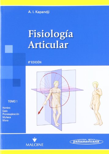 Fisiolog a Articular T1 6aEd: Hombro, codo, pronosupinaciÃ³n, muÃ±eca,mano (Spanish Edition) (9788498354584) by A. I. Kapandji