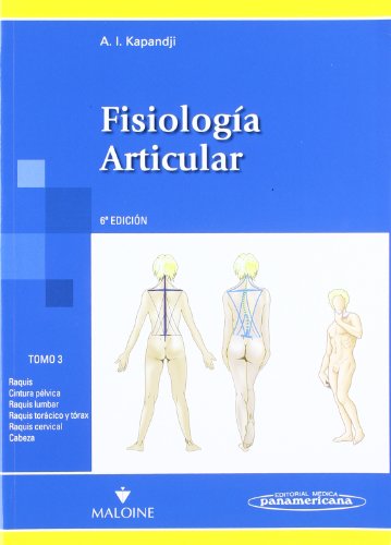 Fisiolog a Articular T3 6aEd: Raquis,cintura pÃ©lvica, raquis lumbar, raquis torÃ¡cico y tÃ­rax, raquis cervical,cabeza (Spanish Edition) (9788498354607) by A. I. Kapandji