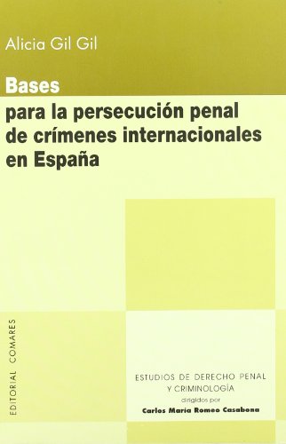 Stock image for BASES PARA LA PERSECUCION PENAL DE CRIMENES INTERNACIONALES EN ESPAA for sale by KALAMO LIBROS, S.L.