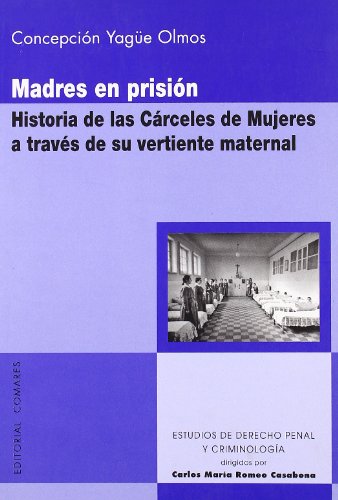 9788498361803: Madres en prisin : historia de las crceles de mujeres a travs de su vertiente maternal