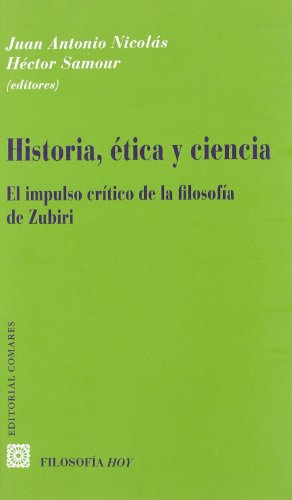 HISTORIA, ETICA Y CIENCIA. El impulso crítico de la filosofía de Zubiri