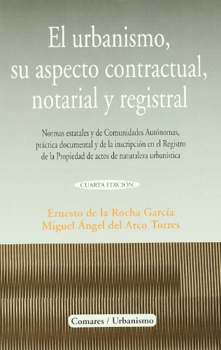 Stock image for El urbanismo, su aspecto contractual, notarial y registral : normas estatales y de comunidades autnomas, prctica documental y de la inscripcin en . propiedad de actos de naturaleza urbanstica for sale by medimops