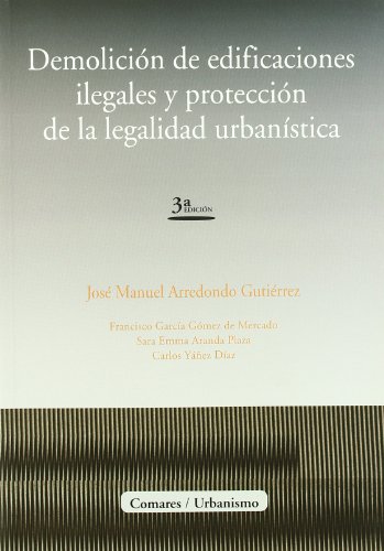 Demolición de edificaciones ilegales y protección de la legalidad urbanística - Arredondo Gutiérrez, José Manuel