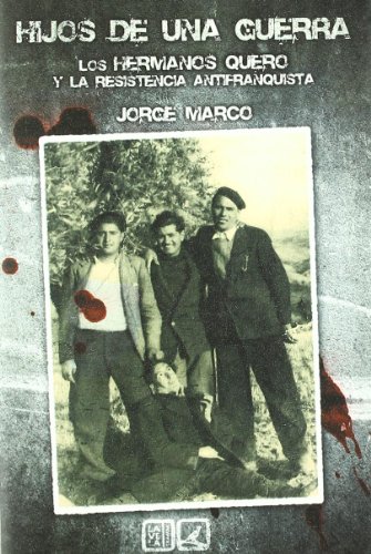 Imagen de archivo de HIJOS DE UNA GUERRA. LOS HERMANOS QUERO Y LA RESISTENCIA ANTIFRANQUISTA a la venta por Zilis Select Books