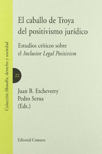 Imagen de archivo de El Caballo de Troya del positivismo jurdico estudios crticos sobre el Inclusive Legal Positivism a la venta por MARCIAL PONS LIBRERO