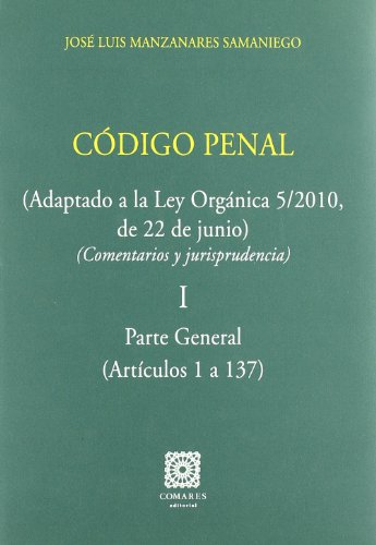 CODIGO PENAL (Adaptado a la Ley Orgánica 5/2010, del 22 de junio) (COMENTARIOS Y JURISPRUDENCIA) (2 VOLS.) - JOSE LUIS MANZANARES SAMANIEGO