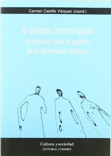 Stock image for EL DIALOGO INTERRELIGIOSO: Iniciativas para las gestion de la diversidad religiosa for sale by KALAMO LIBROS, S.L.