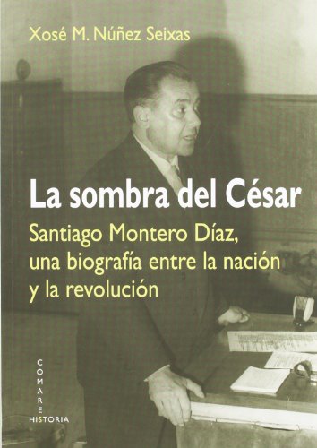 9788498369489: La sombra del Csar : Santiago Montero Daz, una biografa entre la nacin y la revolucin