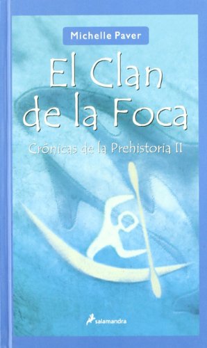 El clan de la foca: CrÃ³nicas de la prehistoria II (Spanish Edition) (9788498380286) by Paver, Michelle