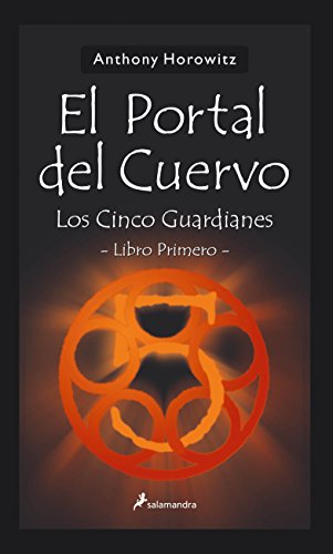 EL PORTAL DEL CUERVO. LOS CINCO GUARDIANES. LIBRO PRIMERO - HOROWITZ, Anthony