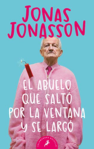 9788498385243: El abuelo que salto por la ventana y se largo/ The 100-Year-Old Man Who Climbed Out The Window And Disappeared