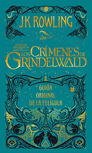 Beispielbild fr Los crmenes de Grindelwald. Guion original de la pelcula / The Crimes of Grindelwald: The Original Screenplay (Animales Fantasticos / Fantastic Beasts) (Spanish Edition) zum Verkauf von HPB Inc.