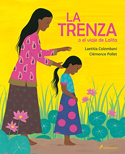 Beispielbild fr La trenza o el viaje de Lalita / The Braid or Lalita's Journey (Infantil) (Spanish Edition) zum Verkauf von SecondSale