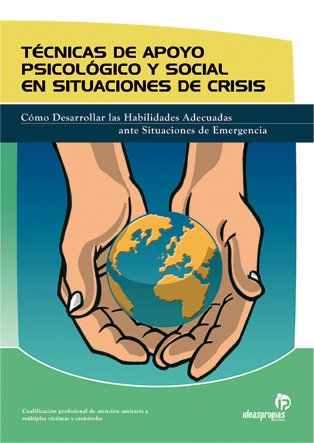 9788498391992: Tcnicas de apoyo psicolgico y social en situaciones de crisis: Cmo desarrollar las habilidades adecuadas ante situaciones de emergencias (Sanidad)