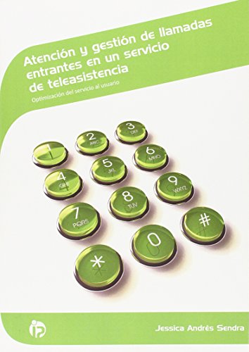 9788498394580: Atencin y gestin de llamadas entrantes en un servicio de teleasistencia: Optimizacin del servicio al usuario (Servicios socioculturales y a la comunidad)