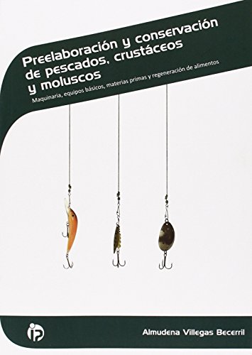 Imagen de archivo de Preelaboracin y conservacin de pescados, crustceos y moluscos: Maquinaria, equipos bsicos, materias primas y regeneracin de alimentos. Certificados de profesionalidad. Cocina a la venta por Agapea Libros