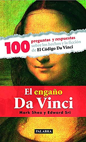 9788498400106: El engao Da Vinci: 100 preguntas y respuestas sobre los hechos y la ficcin de El Cdigo Da Vinci (Palabra hoy)