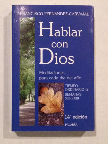 Hablar con Dios. Tomo IV: Tiempo ordinario (2). Semanas XIII-XXIII (Spanish Edition) (9788498400298) by FernÃ¡ndez-Carvajal, Francisco