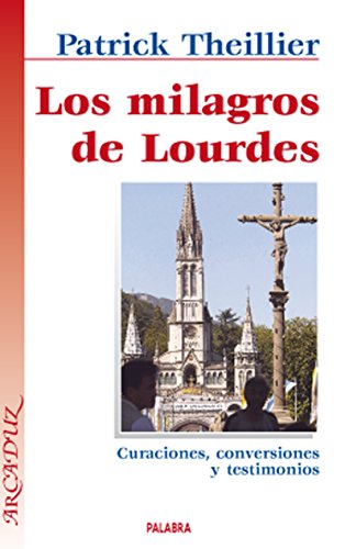 Beispielbild fr Los milagros de Lourdes Curaciones, conversiones y testimonios zum Verkauf von Iridium_Books