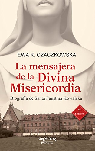 9788498402179: La mensajera de la Divina Misericordia. Biografa de Santa Faustina Kowalska: 118 (Arcaduz)